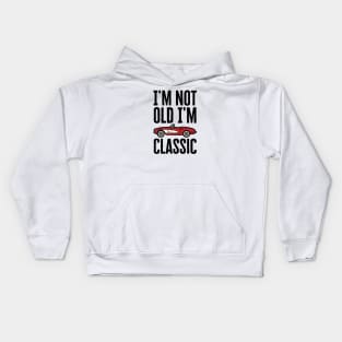 I'm Not Old I'm Classic Kids Hoodie